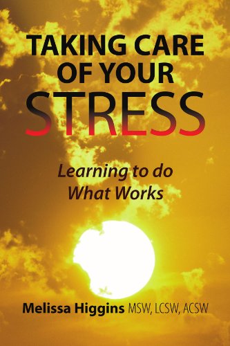 Cover for Melissa Higgins Msw · Taking Care of Your Stress: Learning to Do What Works (Paperback Book) (2009)