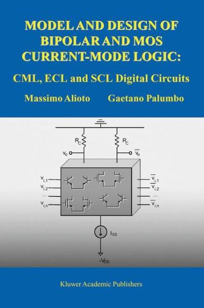 Model and Design of Bipolar and MOS Current-Mode Logic: CML, ECL and SCL Digital Circuits - Massimo Alioto - Books - Springer-Verlag New York Inc. - 9781441952585 - October 29, 2010