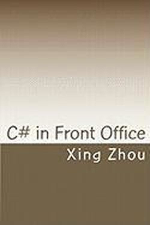 Cover for Xing Zhou · C# in Front Office: Advanced C# in Practice (Pocketbok) (2009)