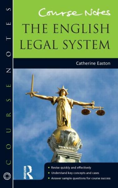 Cover for Easton, Catherine (Lancaster University, UK) · Course Notes: the English Legal System - Course Notes (Paperback Book) (2012)