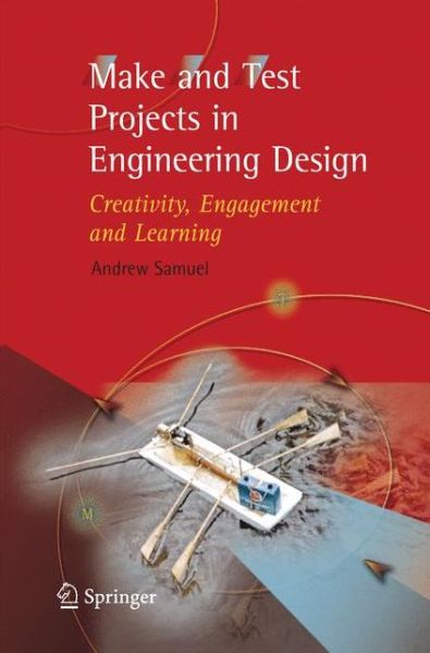 Cover for Andrew E. Samuel · Make and Test Projects in Engineering Design: Creativity, Engagement and Learning (Pocketbok) [2006 edition] (2014)