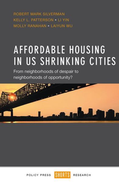 Cover for Silverman, Robert Mark (University at Buffalo) · Affordable Housing in US Shrinking Cities: From Neighborhoods of Despair to Neighborhoods of Opportunity? (Hardcover Book) (2016)