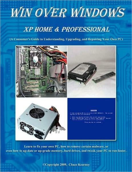 Cover for Chazz Kearney · Win over Windows, Xp Home &amp; Professional: a Consumers Guide to Understanding, Upgrading, and Repairing Your Own Pc (Pocketbok) (2010)