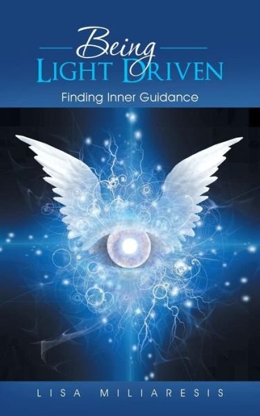 Cover for Lisa Miliaresis · Being Light Driven: Finding Inner Guidance (Paperback Bog) (2014)