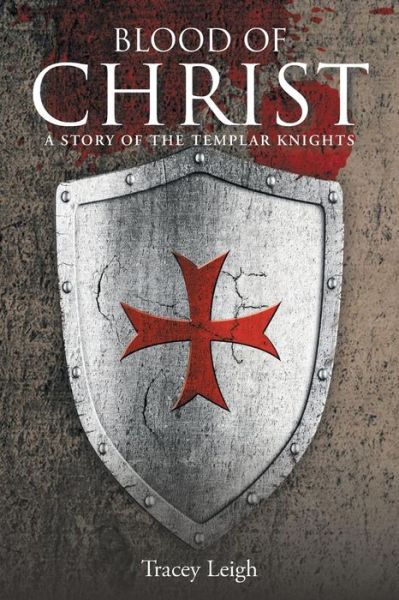 Cover for Tracey Leigh · Blood of Christ: a Story of the Templar Knights (Paperback Book) (2015)