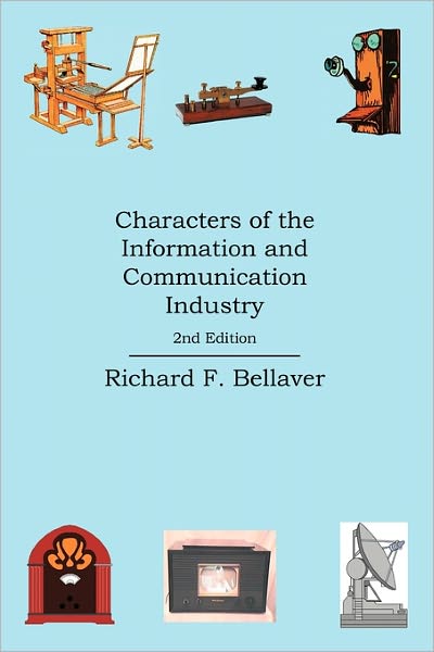 Cover for Richard F. Bellaver · Characters of the Information and Communication Industry (Paperback Book) (2011)