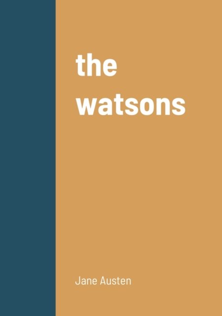 The watsons - Jane Austen - Boeken - Lulu.com - 9781458329585 - 20 maart 2022