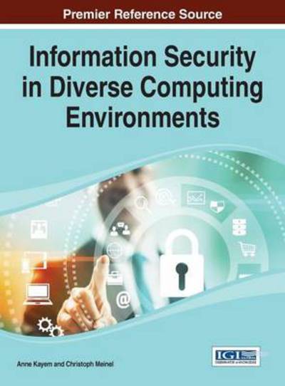 Cover for Anne Kayem · Information Security in Diverse Computing Environments (Hardcover Book) (2014)