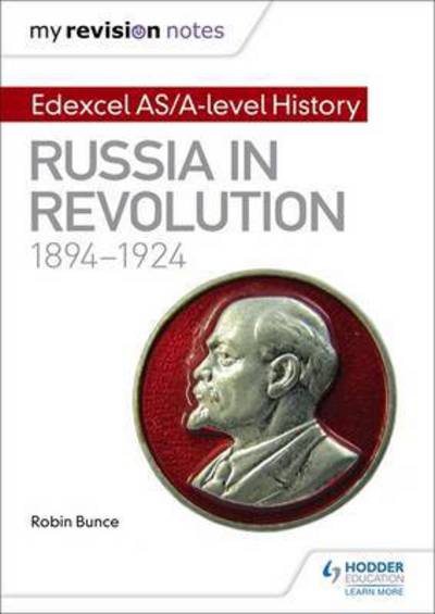 My Revision Notes: Edexcel AS/A-level History: Russia in revolution, 1894-1924 - Robin Bunce - Books - Hachette Learning - 9781471876585 - December 30, 2016