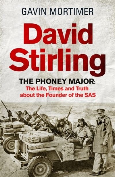 Cover for Gavin Mortimer · David Stirling: The Phoney Major: The Life, Times and Truth about the Founder of the SAS (Pocketbok) (2022)