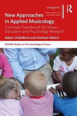 Adam Ockelford · New Approaches in Applied Musicology: A Common Framework for Music Education and Psychology Research - SEMPRE Studies in The Psychology of Music (Hardcover Book) (2020)