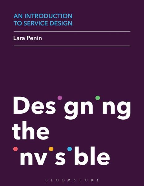 Cover for Penin, Lara (Parsons School of Design, USA) · An Introduction to Service Design: Designing the Invisible (Paperback Book) (2018)