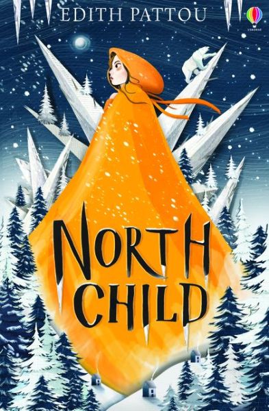 North Child - Edith Pattou - Książki - Usborne Publishing Ltd - 9781474958585 - 31 października 2019