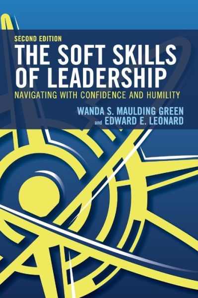Cover for Wanda S. Maulding Green · The Soft Skills of Leadership: Navigating with Confidence and Humility (Paperback Book) [Second edition] (2019)
