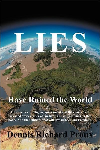 Cover for Dennis Richard Proux · Lies Have Ruined the World (Paperback Book) (2012)