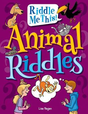 Cover for Lisa Regan · Animal riddles (Book) [First edition. edition] (2014)