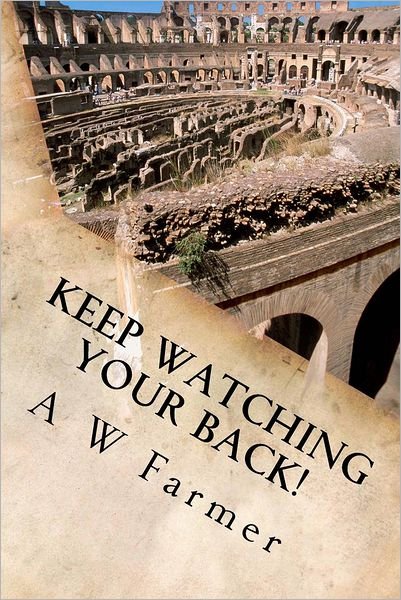 Cover for A W Farmer · Keep Watching Your Back! (Taschenbuch) (2012)