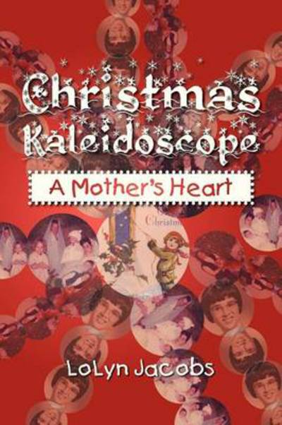 Cover for Lolyn Jacobs · Christmas Kaleidoscope: a Mother's Heart (Paperback Book) (2013)