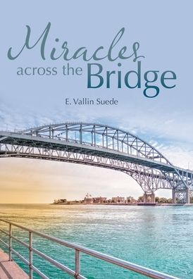 Cover for E. Vallin Suede · Miracles Across the Bridge (Book) (2020)