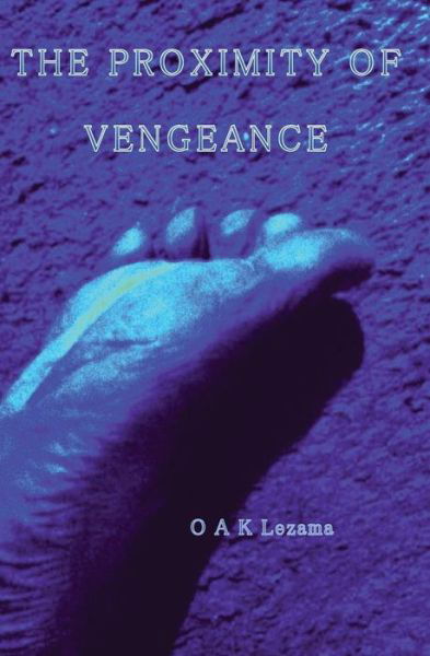 Cover for Osmond a K Lezama · The Proximity of Vengeance (Paperback Book) (2013)
