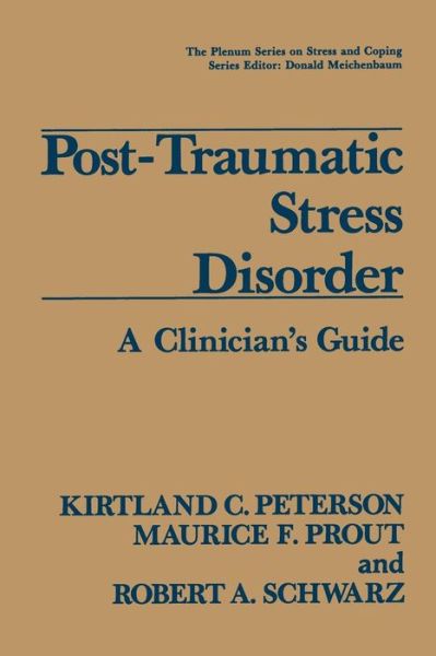 Cover for Kirtland C. Peterson · Post-Traumatic Stress Disorder: A Clinician's Guide - Springer Series on Stress and Coping (Paperback Book) [Softcover reprint of the original 1st ed. 1991 edition] (2013)