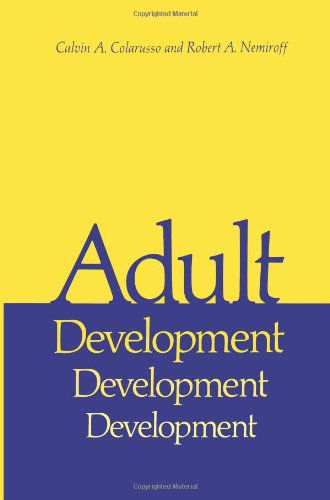 Cover for Calvin A. Colarusso · Adult Development: A New Dimension in Psychodynamic Theory and Practice - Critical Issues in Psychiatry (Pocketbok) [Softcover reprint of the original 1st ed. 1981 edition] (2013)