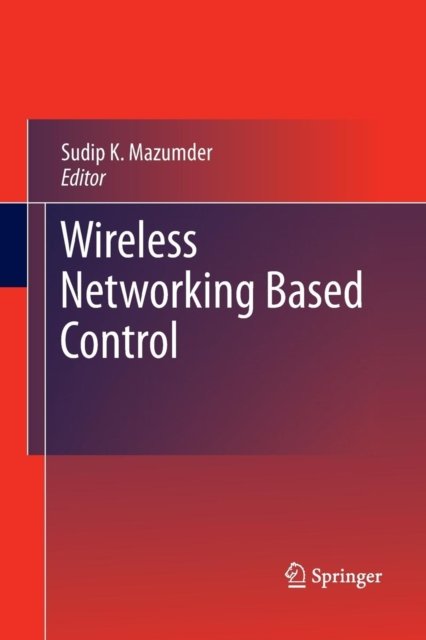 Cover for Sudip K Mazumder · Wireless Networking Based Control (Paperback Book) [2011 edition] (2014)