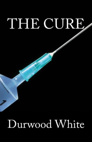 Cover for Durwood White · The Cure (Paperback Book) (2014)