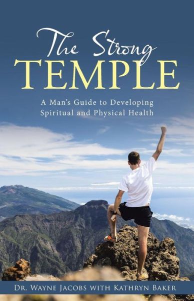 Cover for Dr Wayne Jacobs · The Strong Temple: a Man's Guide to Developing Spiritual and Physical Health (Paperback Book) (2015)