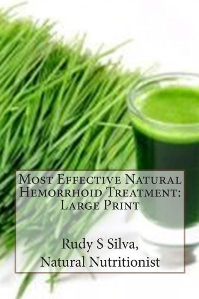 Cover for Rudy Silva Silva · Most Effective Natural Hemorrhoid Treatment: Large Print: You Will Not Need Surgery, When, You Use Remedies for Hemorrhoids. Get Relief from Hemorrhoi (Paperback Bog) (2013)