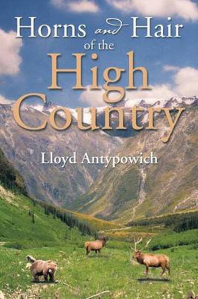 Cover for Lloyd Antypowich · Horns and Hair of the High Country (Pocketbok) (2013)