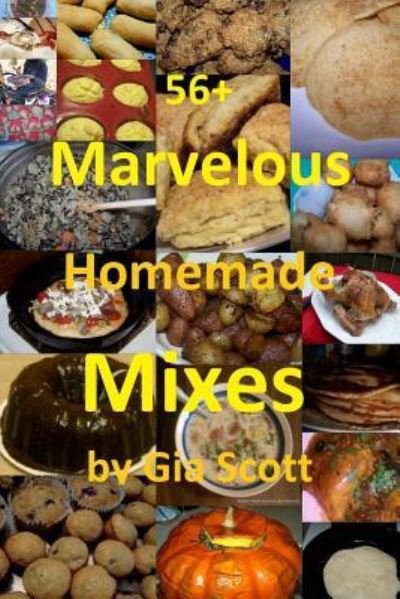 Cover for Gia Scott · 56+ Marvelous Homemade Mixes (Paperback Book) (2013)
