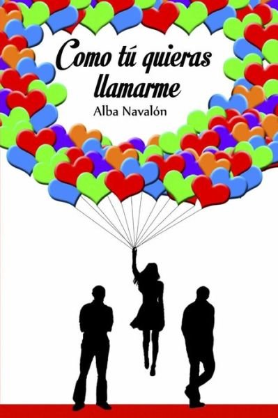 Cover for Alba Navalon · Como Tu Quieras Llamarme (Pocketbok) (2014)