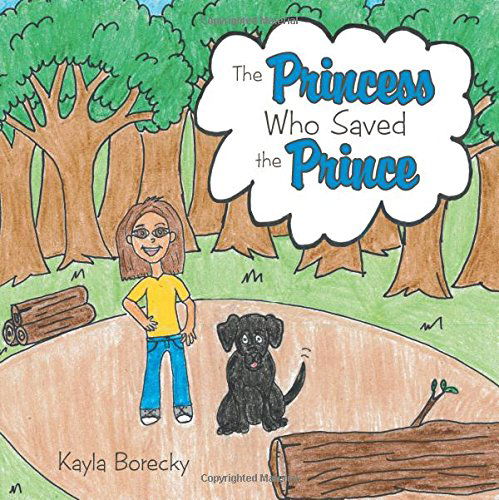 Cover for Kayla Borecky · The Princess Who Saved the Prince (Paperback Book) (2014)