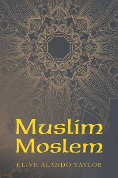 Cover for Clive Alando Taylor · Muslim Moslem (Paperback Book) (2014)