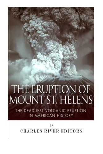 Charles River Editors · The Eruption of Mount St. Helens: the Deadliest Volcanic Eruption in American History (Taschenbuch) (2014)