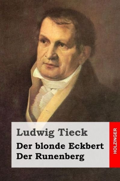 Der Blonde Eckbert / Der Runenberg - Ludwig Tieck - Books - Createspace - 9781500646585 - July 27, 2014