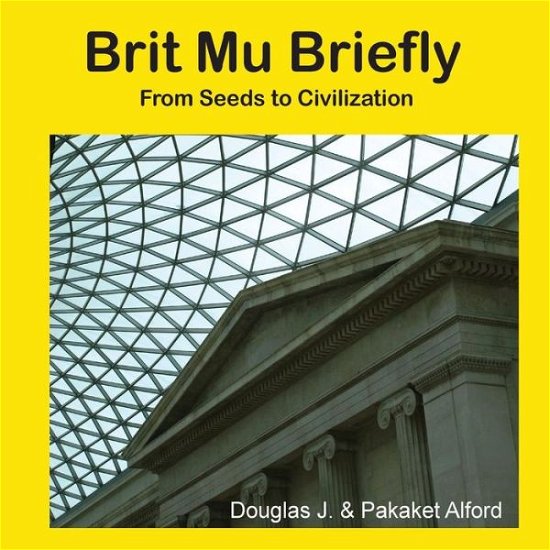 Cover for Douglas J Alford · Brit Mu Briefly Trade Version: from Seeds to Civilization (Paperback Book) (2014)