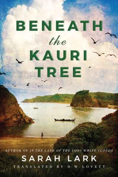 Cover for Sarah Lark · Beneath the Kauri Tree - The Sea of Freedom Trilogy (Paperback Bog) (2018)