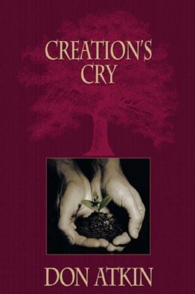 Cover for Don Atkin · Creation's Cry: the Heart of Apostolic Passion (Paperback Book) (2014)