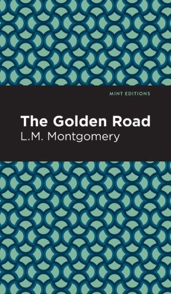 Cover for L. M. Montgomery · The Golden Road - Mint Editions (Innbunden bok) (2021)