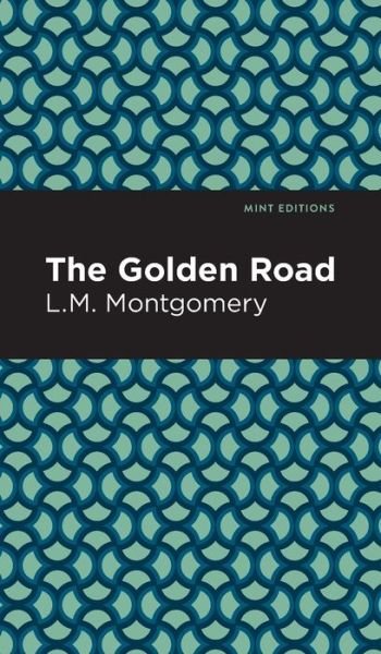 Cover for L. M. Montgomery · The Golden Road - Mint Editions (Inbunden Bok) (2021)