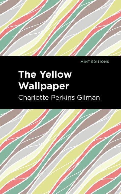 The Yellow Wallpaper - Mint Editions - Charlotte Perkins Gilman - Books - Graphic Arts Books - 9781513264585 - November 19, 2020