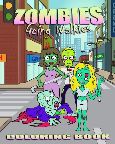 Cover for Zombie Coloring · Zombie Coloring Book: Zombies Going Walkies (Taschenbuch) (2015)