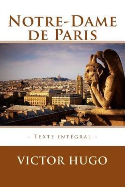 Notre-Dame de Paris - Victor Hugo - Livres - CreateSpace Independent Publishing Platf - 9781518777585 - 26 octobre 2015