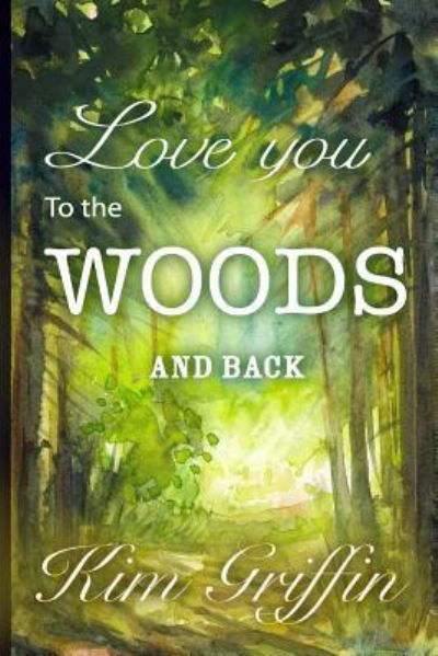 Cover for Kim Griffin · Love You To The Woods And Back (Taschenbuch) (2015)