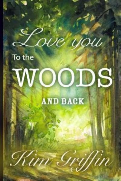 Cover for Kim Griffin · Love You To The Woods And Back (Paperback Bog) (2015)