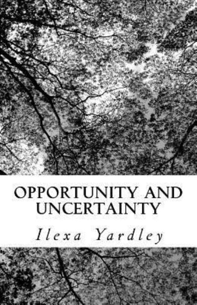 Cover for Ilexa Yardley · Opportunity and Uncertainty (Paperback Book) (2016)