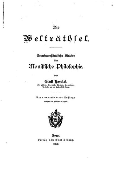 Dei Weltrathsel, Gemeinverstandliche Studien UEber Monistische Philosophie - Ernst Haeckel - Boeken - Createspace Independent Publishing Platf - 9781523966585 - 9 februari 2016