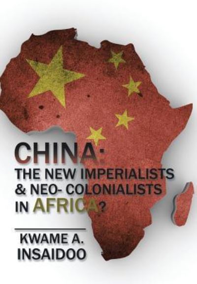 Cover for Kwame A Insaidoo · China (Hardcover Book) (2016)